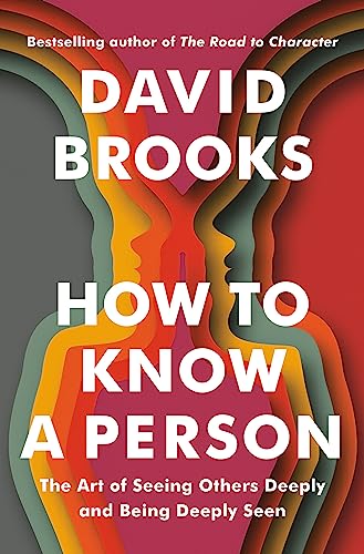 How to Know a Person: The Art of Seeing Others Deeply and Being Deeply Seen